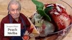 Jacques Pépin's Peach Melba - a Simple French Dessert ...