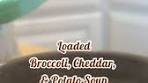 Loaded Broccoli Cheddar & Potato Soup Recipe