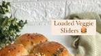 Loaded Veggie Sliders Slide into Veg-tation with our Loaded ...