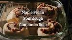 Maple Pecan Sourdough Cinnamon Rolls