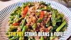 Ready in Minutes: Stir fry String beans and Tofu