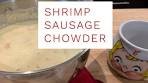 Shrimp Sausage Chowder | Easy Chowder | Soup Recipe ...