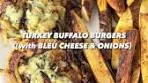 TURKEY BUFFALO BURGERS with BLEU CHEESE ✨NEW ...