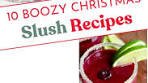 10 Boozy Christmas Slush Recipes (+5 non-alcoholic ideas)