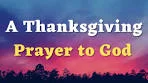 A Thanksgiving Prayer to God - Thank You Lord for All that ...