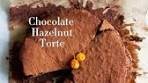 Chocolate Hazelnut Torte! Imagine the best, richest, most ...