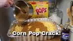 Corn Pop Crack!