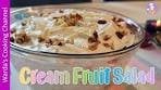 Cream Fruit Salad | Creamy Fruit Dessert | Refreshing ...