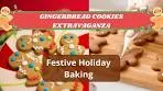 Festive Holiday Baking: Gingerbread Cookies Extravaganza