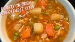 HEARTY CHICKEN & VEGETABLE STEW/SOUP RECIPE