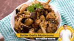 How to make Butter Garlic Mushrooms | बटर गार्लिक मशरूम्स ...