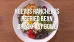 Huevos Rancheros Refried Black Bean Breakfast Bowl