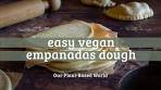Vegan Empanadas Dough