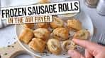 Air Fryer Frozen Sausage Rolls [Quick & Easy]