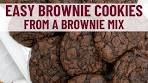 Easy Brownie Cookies from a Brownie Mix