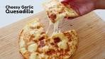 Easy & Simple Cheesy Garlic Quesadilla | Delicious Snack ...