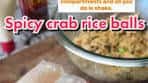 Easy Spicy Crab Rice Balls Recipe