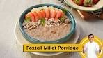 Foxtail Millet Porridge | मिलेट पॉरिज | Healthy Breakfast ...