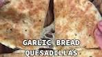 GARLIC BREAD QUESADILLAS 🤤 #garlicbread #quesadilla ...
