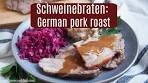 Schweinebraten - German roast pork