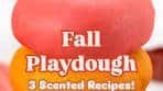 Fall Playdough - 3 Scented Recipes | FALL PLAYDOUGH 3 ...