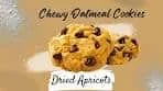 How to Make Soft Oatmeal Dried apricot Cookies | Oatmeal ...