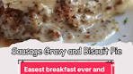 Sausage Gravy and Biscuit Pie Ingredients: 1 lb sausage 2 ...