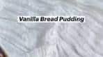 Vanilla Bread Pudding Recipe – Bake with Zoha