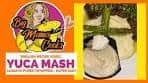 YUCA MASH | CASSAVA Mash | So Creamy & Velvety ...