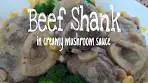 Beef Shank/Osso Buco in creamy mushroom sauce ...
