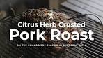 Citrus Herb Crusted Pork Roast