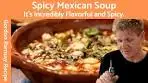 Gordon Ramsay's Amazing Spicy Mexican Soup with Tortillas ...