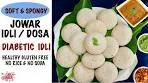 Jowar Idli | Jonna Idli | Dosa Diabetic Friendly Healthy Gluten ...