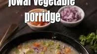 jowar vegetable porridge recipe | healthy jowar upma for weight loss | sorghum porridge |