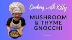 Kitty Makes Mushroom and Thyme Gnocchi