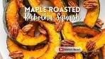 Maple Roasted Kabocha Squash