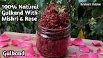 Natural Gulkand Recipe || 100% Natural Gulkand With Just 2 ...