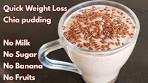 Perfect Chia Pudding For Quick Weight Loss / Chia Seeds ...