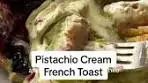 Pistachio Cream Brioche French Toast Recipe