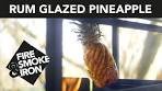 Rum glazed pineapple | Fire, Smoke & Iron (pineapple cooked ...