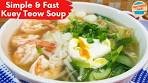 Simple and Fast Kuey Teow Soup - Flat Rice Noodle Soup ...