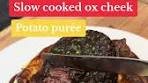 Slow Cooked Ox Cheek and Potato Purée Recipe