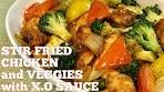 STIR FRIED CHICKEN and VEGGIES with X.O SAUCE