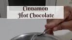 Cinnamon Hot Chocolate – Warm and Spicy Comfort