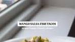 easy 20 min MANGO salsa fish tacos If you need a new Taco ...