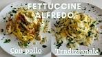 Fettuccine Alfredo with chicken and traditional version