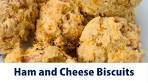 Ham and Cheese Biscuits