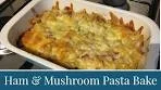 Ham and Mushroom Pasta Bake