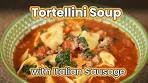 Hearty Tortellini Soup with Italian Sausage Recipe - Flavorful ...
