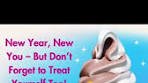 New Year, New You… but don't forget to treat yourself, too ...